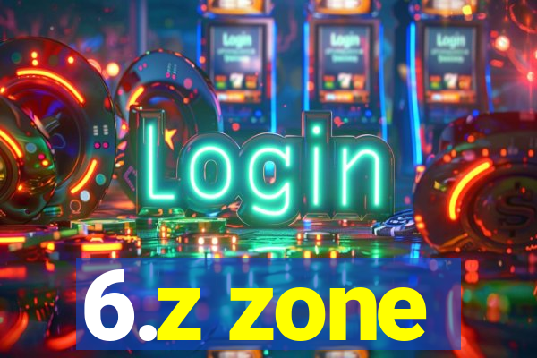 6.z zone